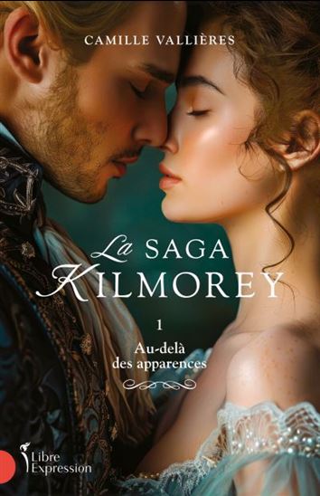 La Saga Kilmorey T.01 Au-delà des apparences - CAMILLE VALLIÈRES