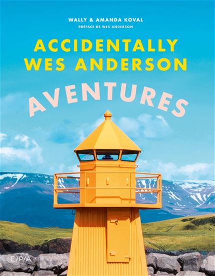 Accidentally Wes Anderson : aventures - WALLY KOVAL - AMANDA