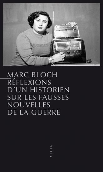 Réflexions d&#39;un historien sur les fausses nouvelles de la guerre N. éd. - MARC BLOCH
