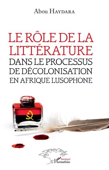 Le rôle de la littérature dans le processus de décolonisation en afrique lusophone - ABOU HAYDARA