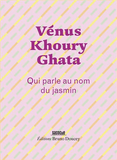 Qui parle au nom du jasmin - VÉNUS KHOURY GHATA