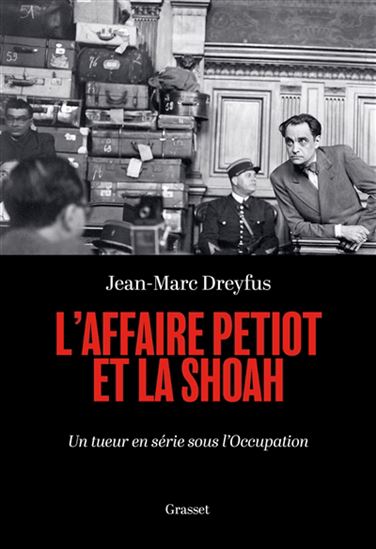 L&#39;Affaire Petiot et la Shoah : Un tueur en série sous l&#39;Occupation - JEAN-MARC DREYFUS