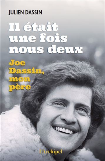 Il était une fois nous deux : Joe Dassin, mon père - JULIEN DASSIN