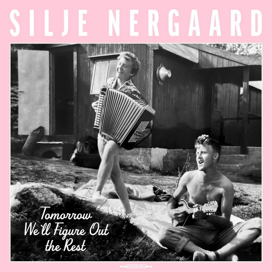 Tomorrow We'll Figure Out The Rest - SILJE NERGAARD