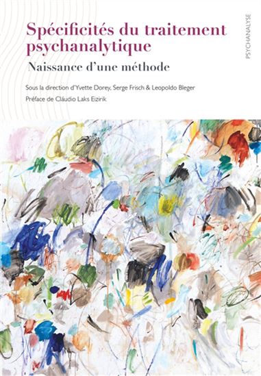 Spécificités du traitement psychanalytique : naissance d&#39;une méthode - COLLECTIF