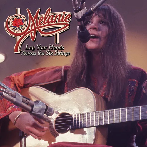 Lay Your Hands Across The Six Strings - MELANIE