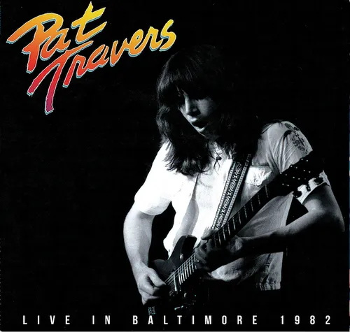 Live In Baltimore 1982 - PAT TRAVERS