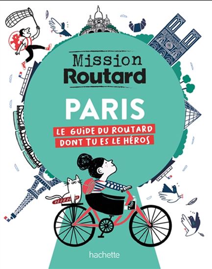 Paris : le guide du routard dont tu es le héros - COLLECTIF