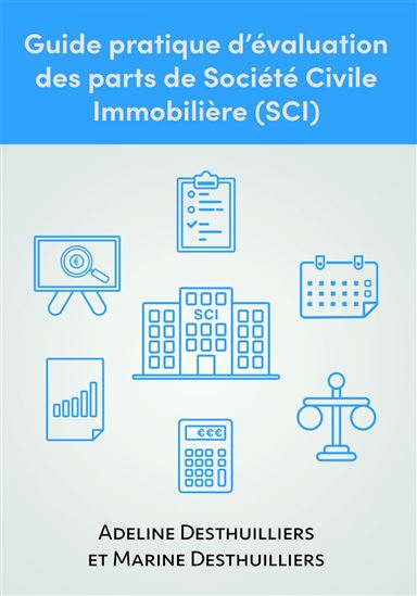 Guide pratique d’évaluation des parts de Société Civile Immobilière (SCI) - ADELINE DESTHUILLI MARINE DESTHUILLIERS