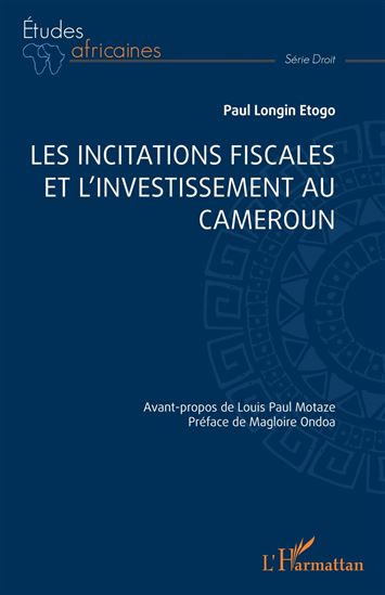 Les incitations fiscales et l’investissement au Cameroun - PAUL LONGIN ETOGO