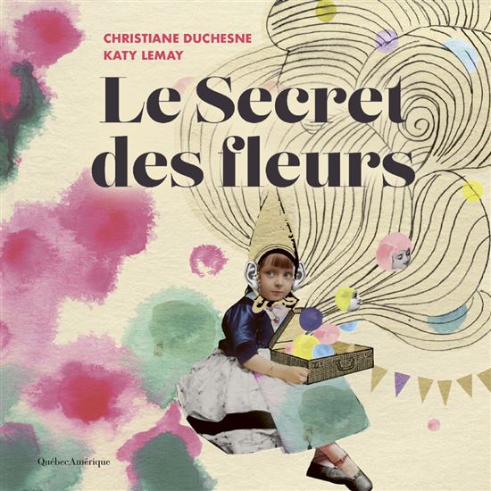 Le Secret des fleurs - CHRISTIANE DUCHESNE - KATY LEMAY