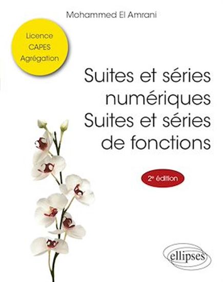 Suites et séries numériques, suites et séries de fonctions 2e éd. - MOHAMMED EL- AMRANI