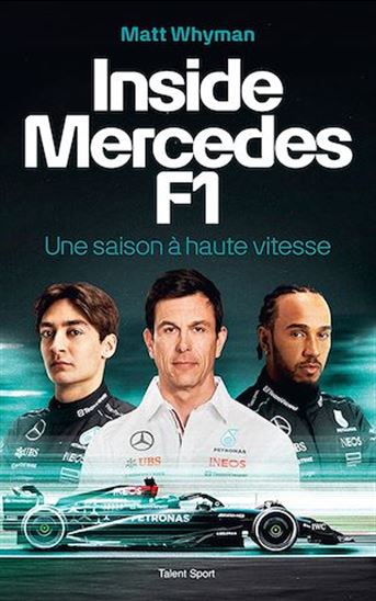 Inside Mercedes F1 : une saison à haute vitesse - MATT WHYMAN