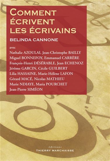 Comment écrivent les écrivains - BELINDA CANNONE