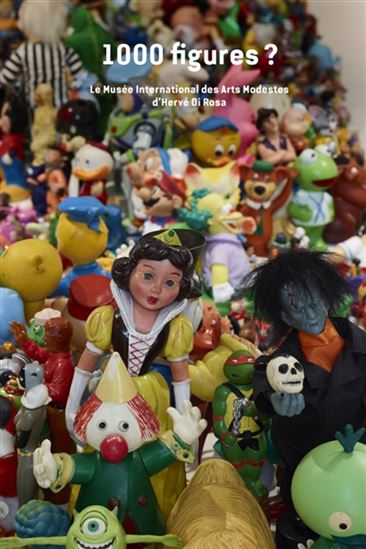 1.000 figures ? : le Musée international des arts modestes d'Hervé Di Rosa - HERVÉ DI ROSA