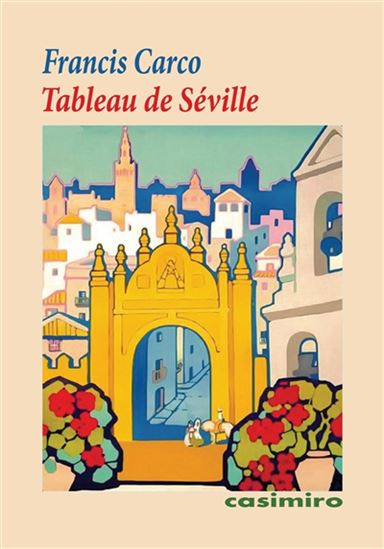 Tableau de Séville - FRANCIS CARCO