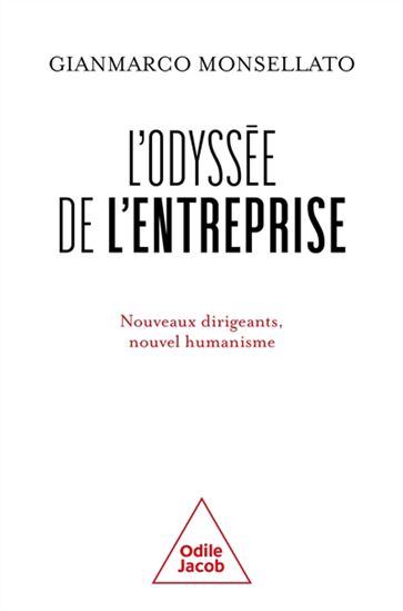 L&#39;Odyssée de l&#39;entreprise : nouveaux dirigeants, nouvel humanisme - GIANMARCO MONSELLATO