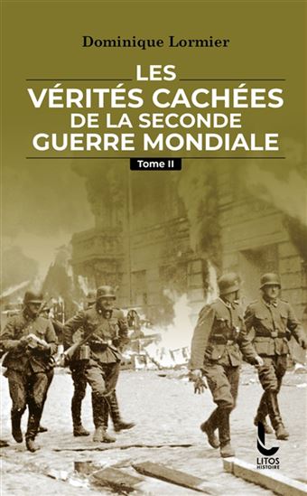 Les Vérités cachées de la Seconde Guerre mondiale T.02 - DOMINIQUE LORMIER