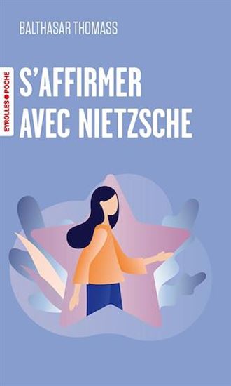 S'affirmer avec Nietzsche - BALTHASAR THOMASS