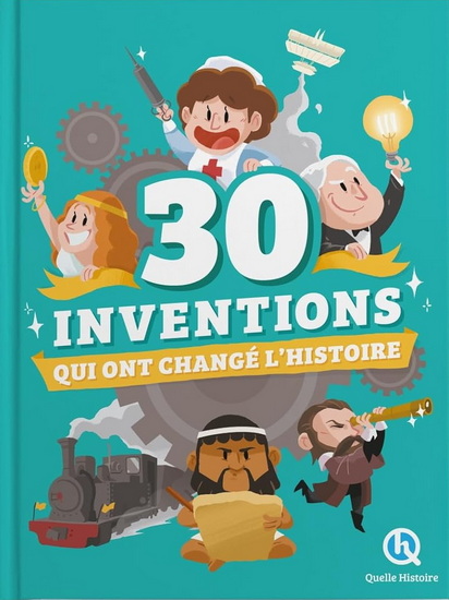 30 inventions qui ont changé l'histoire - COLLECTIF