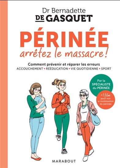 Périnée, arrêtez le massacre ! - BERNADETTE DE GASQUET