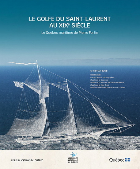Le Golfe du Saint-Laurent au XIXe siècle : Le Québec maritime de Pierre Fortin - COLLECTIF