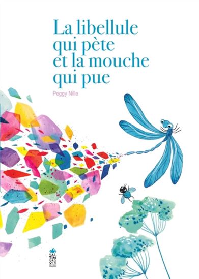La Libellule qui pète et la mouche qui pue - PEGGY NILLE