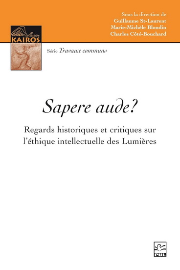 Sapere aude? : Regards historiques et critiques sur l’éthique intellectuelle des Lumières - GUILLAUME ST-LAURENT & AL