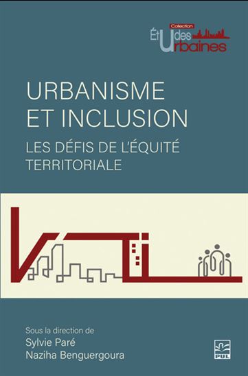Urbanisme et inclusion : les défis de l’équité territoriale - SYLVIE PARÉ - NAZIHA BENGUERGOURA