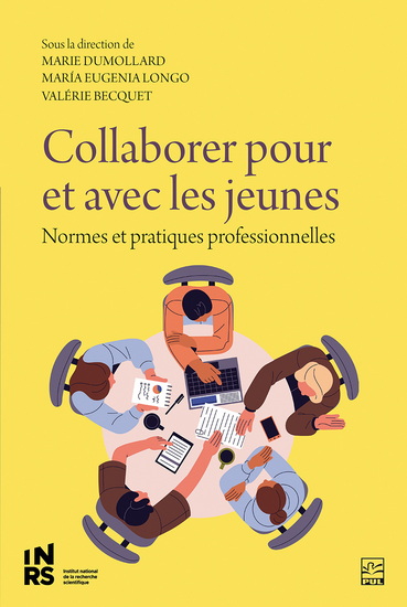 Collaborer pour et avec les jeunes : normes et pratiques professionnelles - MARIE DUMOLLARD & AL