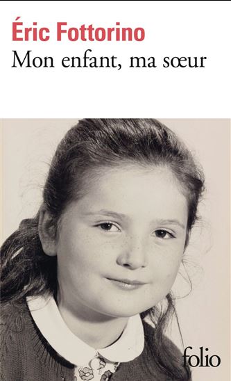 Mon enfant, ma soeur - ÉRIC FOTTORINO