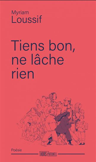 Tiens bon, ne lâche rien - MYRIAM LOUSSIF