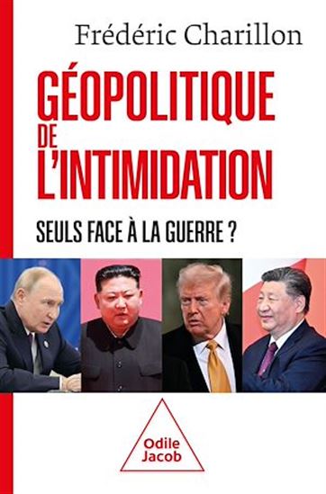 Géopolitique de l'intimidation : seuls face à la guerre ? - FRÉDÉRIC CHARILLON