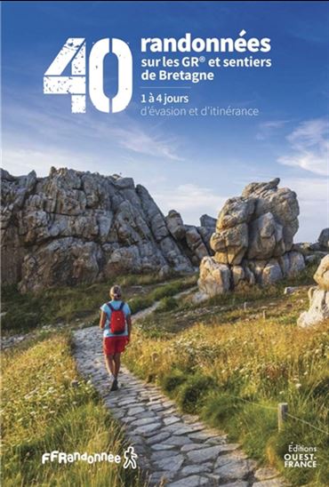 40 randonnées sur les GR de Bretagne : 1 à 4 jours d&#39;évasion et d&#39;itinérance N. éd. - COLLECTIF