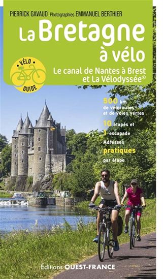 La Bretagne à vélo T. 02 Le canal de Nantes à Brest et la Vélodyssée - PIERRICK GAVAUD