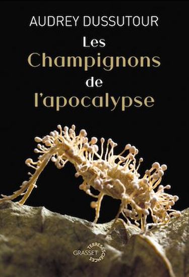 Les Champignons de l&#39;apocalypse - AUDREY DUSSUTOUR
