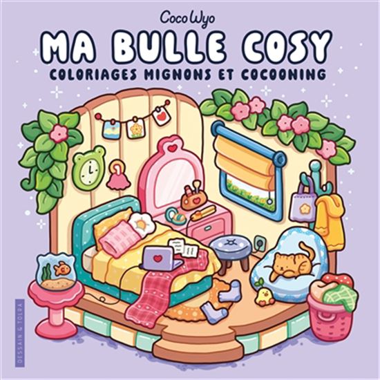 Ma bulle cosy : coloriages mignons et cocooning - COCO WYO