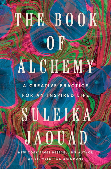 The Book of Alchemy : A Creative Practice for an Inspired Life - SULEIKA JAOUAD
