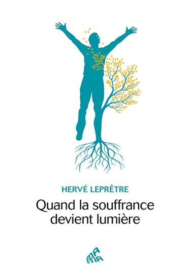 Quand la souffrance devient lumière - HERVÉ LEPRÊTRE