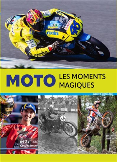 Moto : les moments magiques - ALBERTO BERTOLAZZI