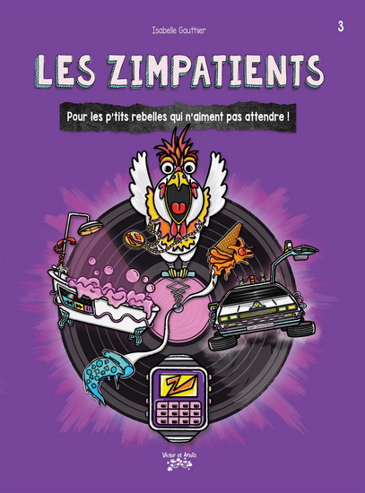 Les Zimpatients : pour les p&#39;tits rebelles qui n&#39;aiment pas attendre ! #03 - ISABELLE GAUTHIER