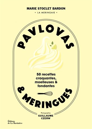 Pavlovas & meringues : 50 recettes craquantes, moelleuses & fondantes - MARIE STOCLET BARDON - ADÈLE BRÉAU