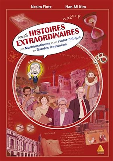 Histoires extraordinaires des mathématiques et de l'informatique – Tome 3 - NESIM FINTZ - KIM HAN-MI