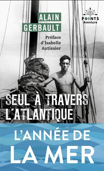 Seul à travers l&#39;Atlantique : et autres récits N. éd. - ALAIN GERBAULT