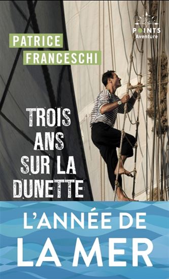 Trois ans sur la dunette : à bord du trois-mâts La Boudeuse autour du monde N. éd. - PATRICE FRANCESCHI