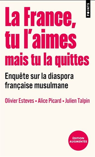 La France, tu l&#39;aimes mais tu la quittes : enquête sur la diaspora française musulmane - COLLECTIF