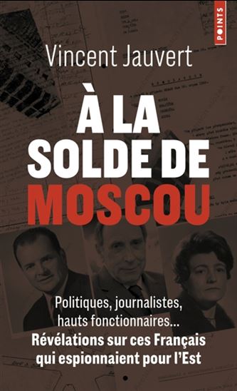 A la solde de Moscou : politiques, journalistes, hauts fonctionnaires, révélations su - VINCENT JAUVERT