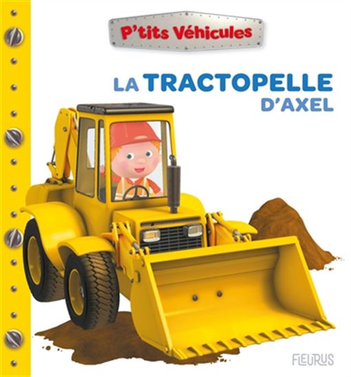 La Tractopelle d&#39;Axel N. éd. - NATHALIE BÉLINEAU & AL