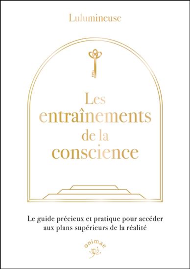 Les Entraînements de la conscience : Pratiques et techniques d’expansion de conscience - COLLECTIF