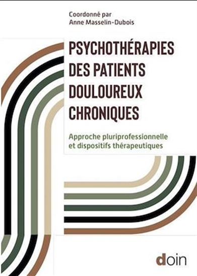Psychothérapies des patients douloureux chroniques - ANNE MASSELIN-DUBOIS & AL
